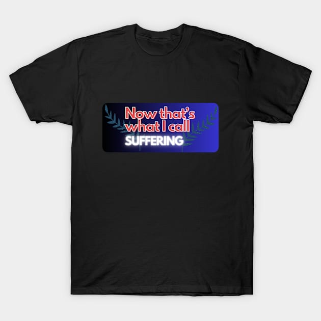 Now that's what I call suffering T-Shirt by cloudviewv2